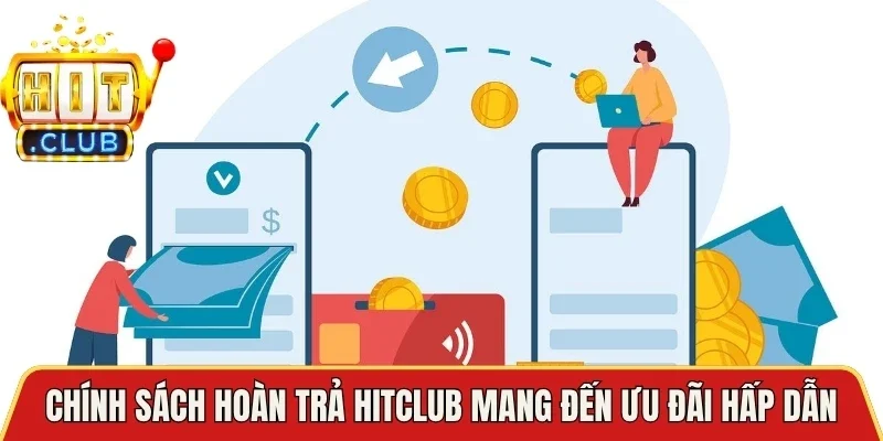 Chính sách hoàn trả Hitclub mang đến ưu đãi hấp dẫnChính sách hoàn trả Hitclub mang đến ưu đãi hấp dẫn