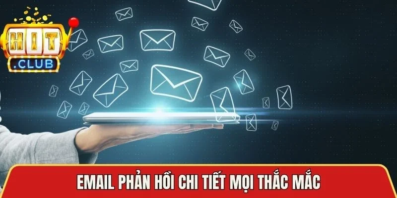 Email phản hồi chi tiết mọi thắc mắc