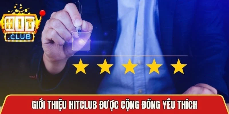 Giới thiệu Hitclub được cộng đồng yêu thích