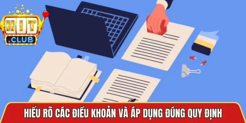 Hiểu rõ các điều khoản và áp dụng đúng quy định