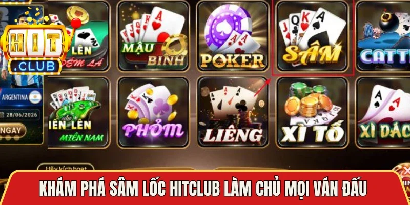 Khám phá Sâm Lốc Hitclub làm chủ mọi ván đấu