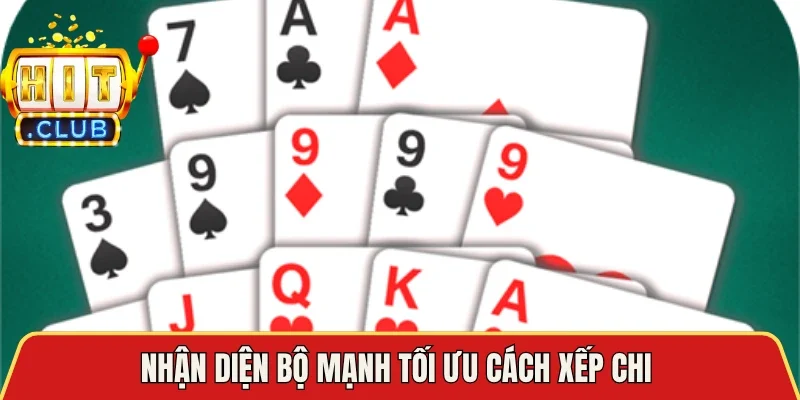 Nhận diện bộ mạnh tối ưu cách xếp chi 