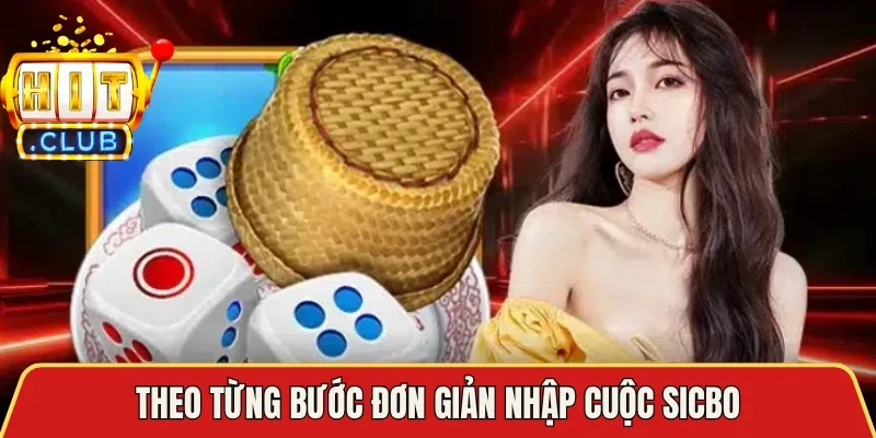 Theo từng bước đơn giản nhập cuộc Sicbo