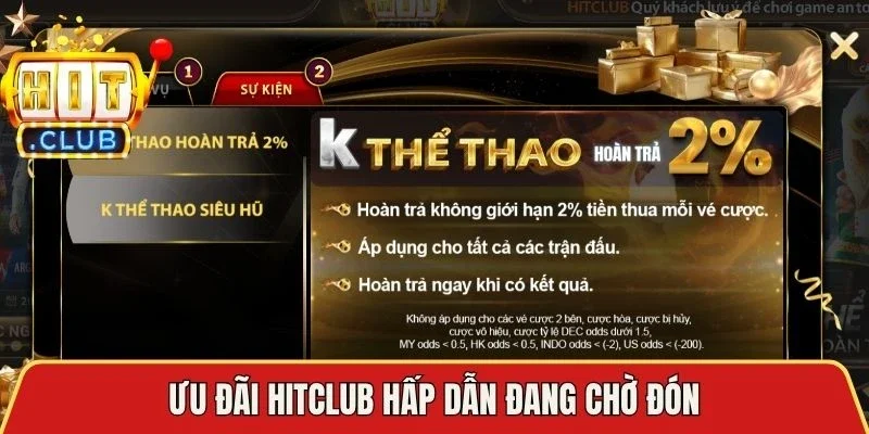 Ưu đãi Hitclub hấp dẫn đang chờ đón